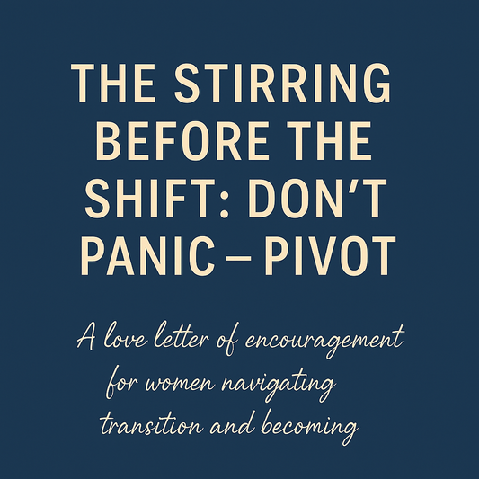 The Stirring Before the Shift: Don’t Panic — Pivot